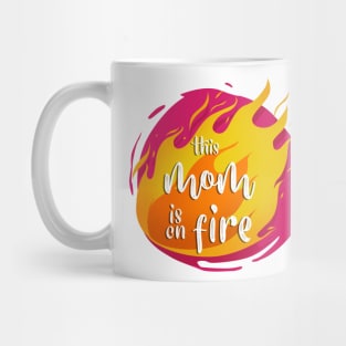 This Mom is On Fire Funny Hot Mug